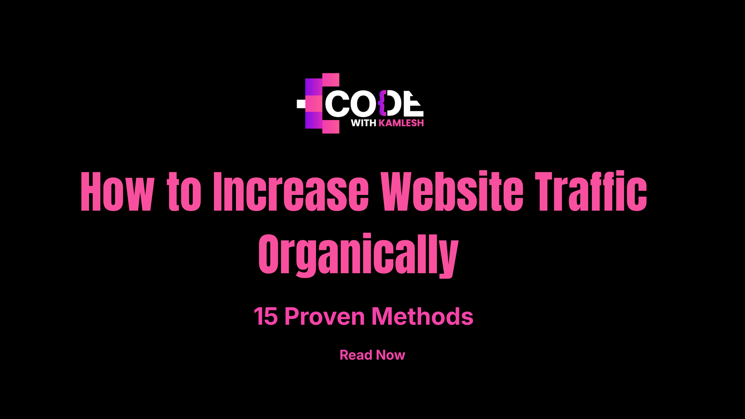 How to Increase Website Traffic Organically — 15 Proven Methods